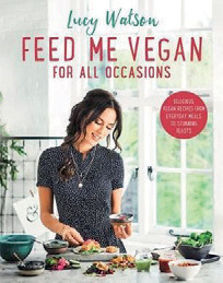 Win a copy of Feed Me Vegan: For All Occasions by Lucy Watson