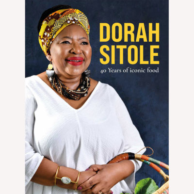 Win a copy of Dorah Sitole – 40 Years of Iconic Food